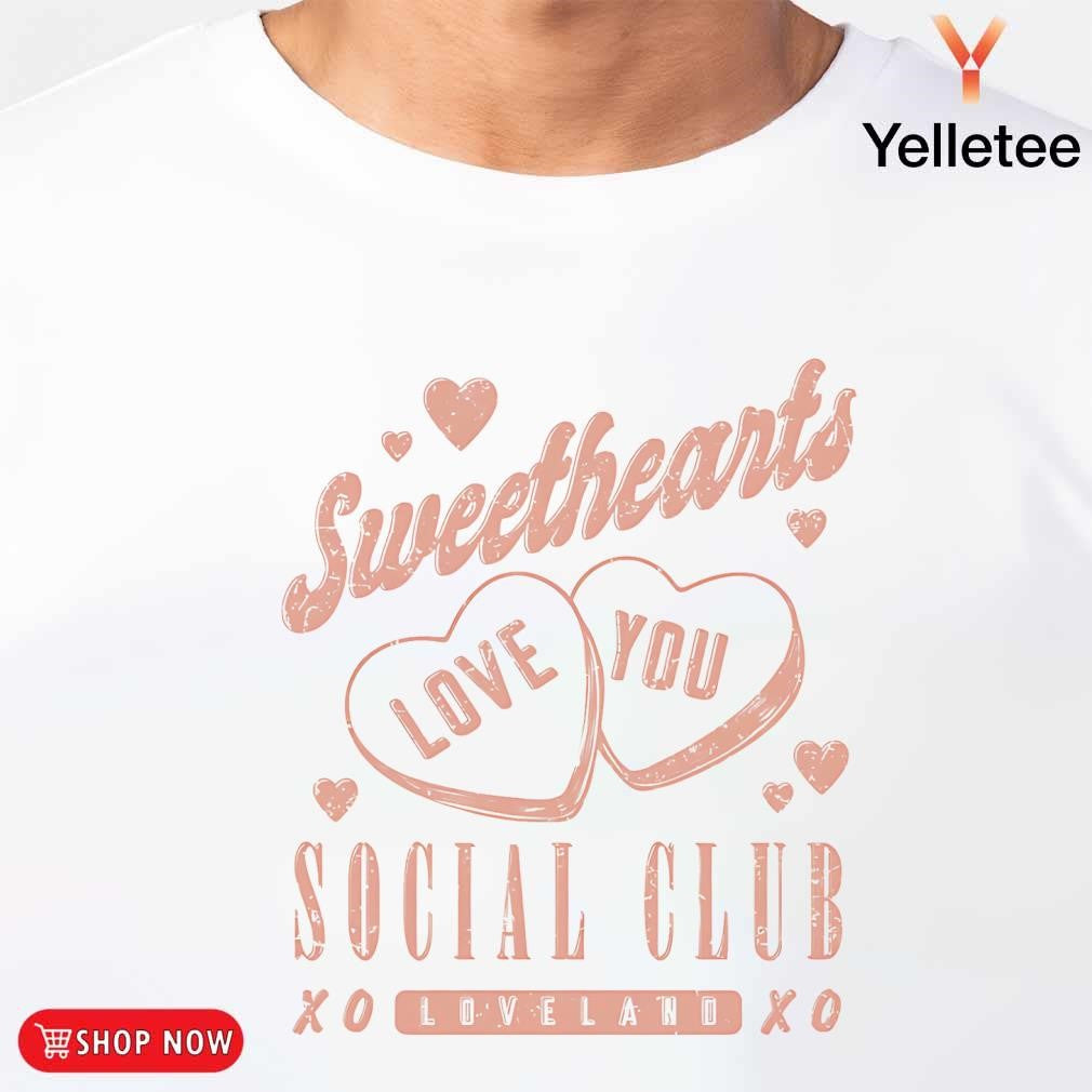 Sweethearts Social Club love you heart candy Loveland Valentine's day shirt