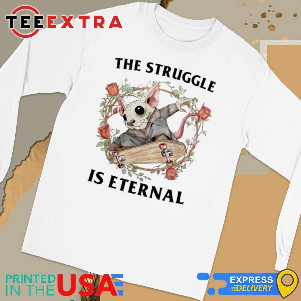 The Struggle Is Eternal Shirt