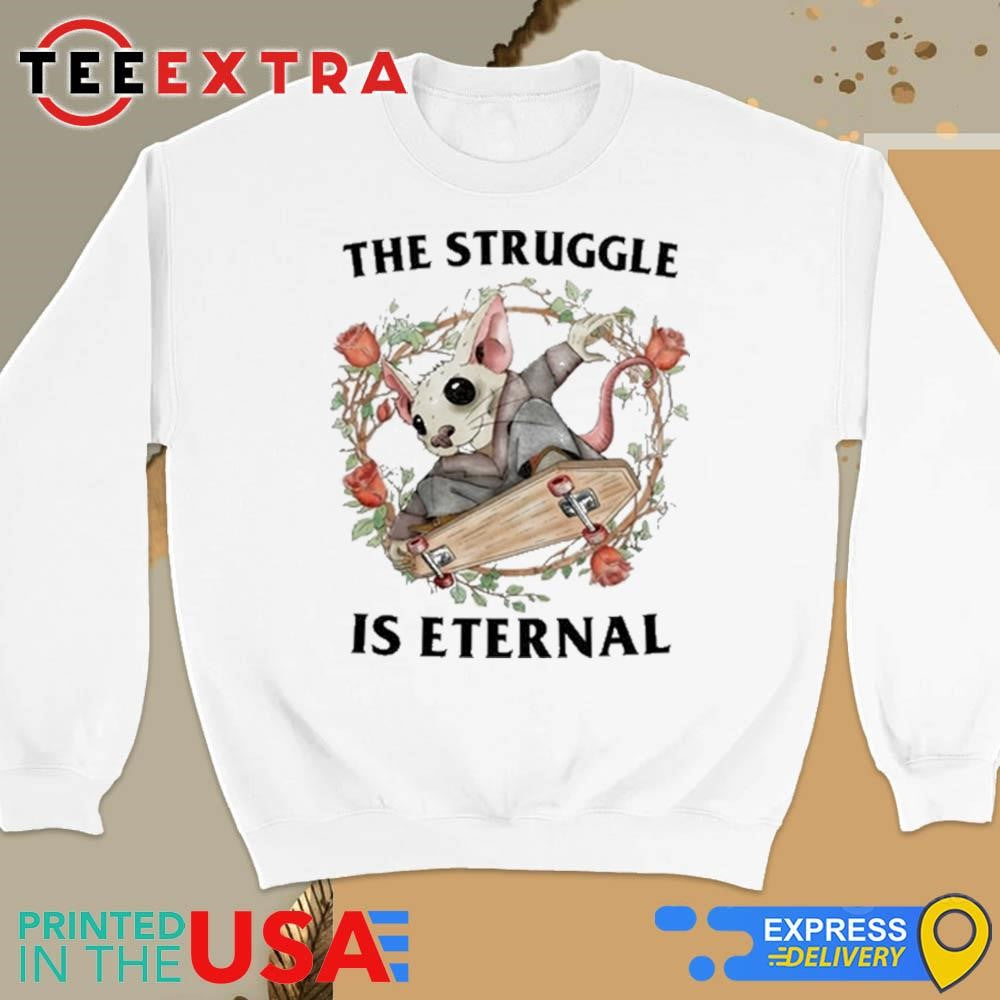 The Struggle Is Eternal Shirt