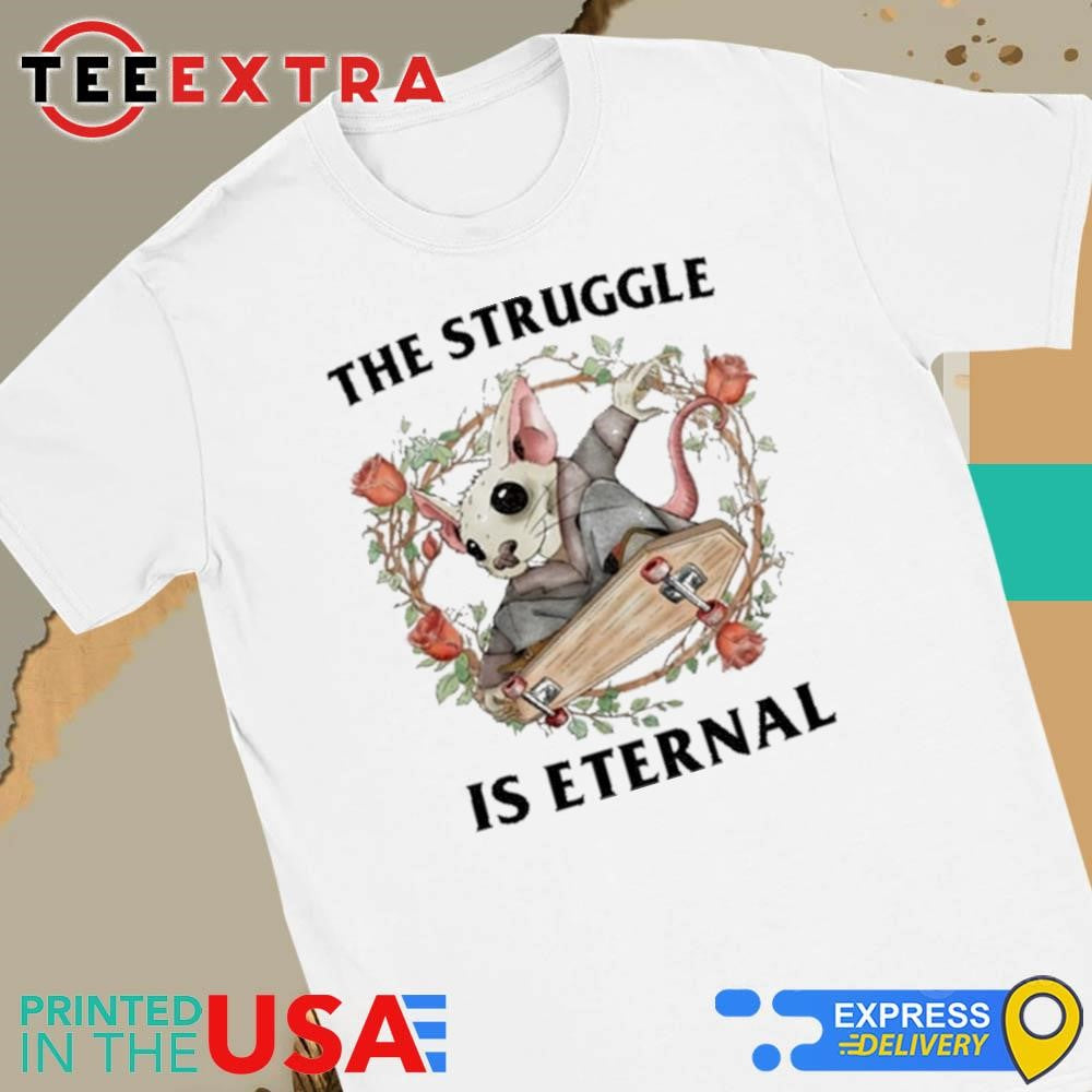 The Struggle Is Eternal Shirt