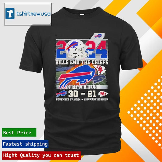 Top 2024 Bills End The Chiefs Buffalo Bills 30 21 Kansas City Chiefs 2024 T Shirt