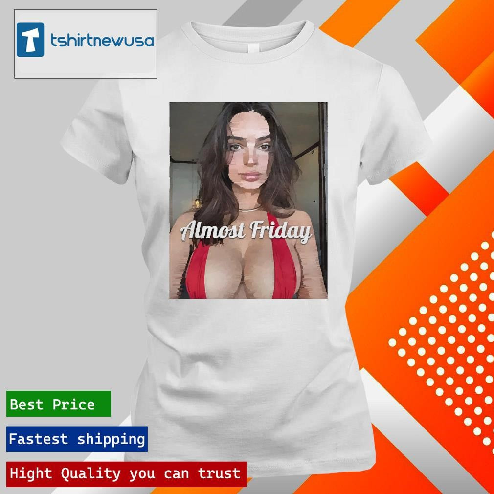 Top Almost Friday Emrata selfie 2025 T shirt