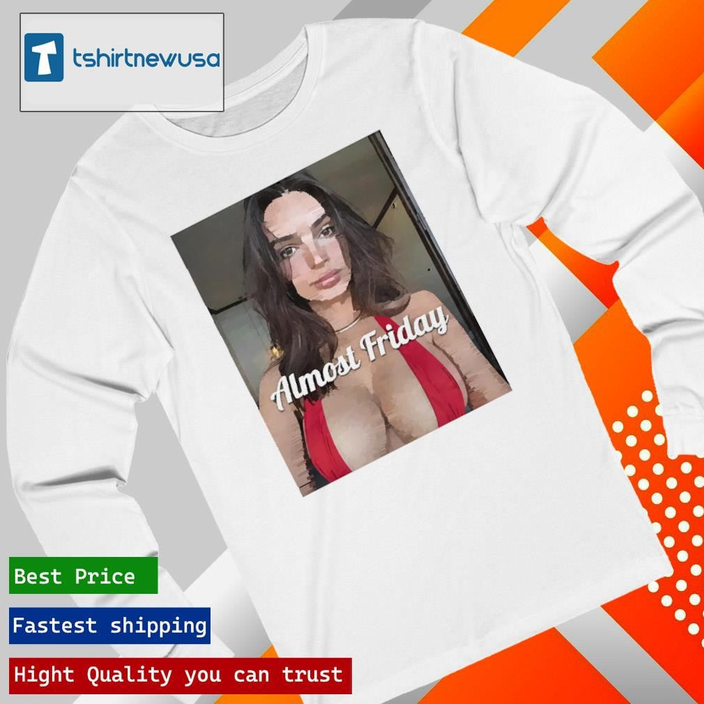 Top Almost Friday Emrata selfie 2025 T shirt