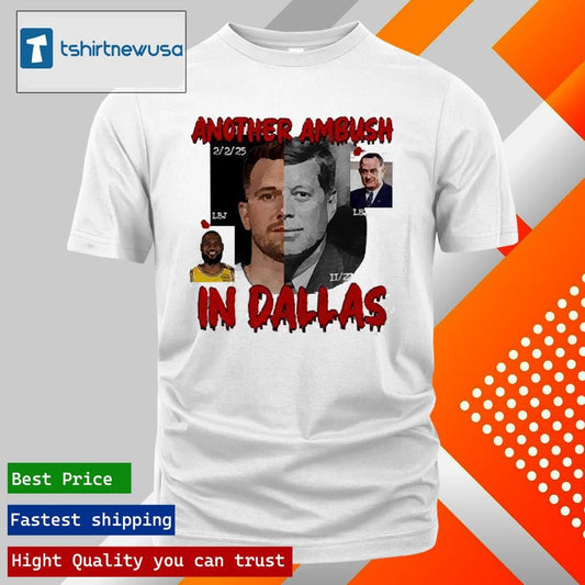 Top Another Ambush In Dallas 2025 T Shirt