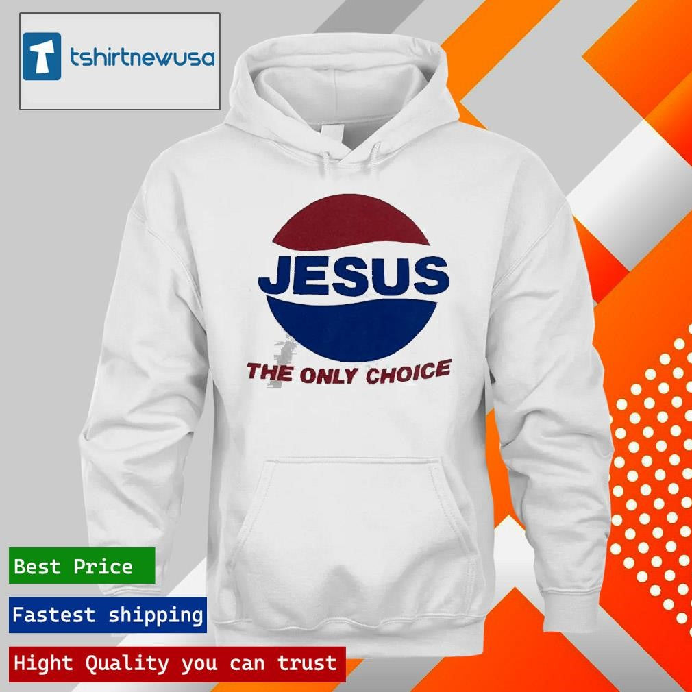 Top Dub Muse Jesus The Only Choice 2025 T Shirt