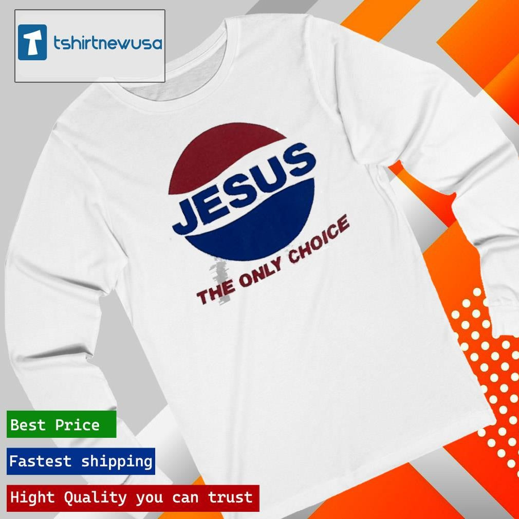 Top Dub Muse Jesus The Only Choice 2025 T Shirt