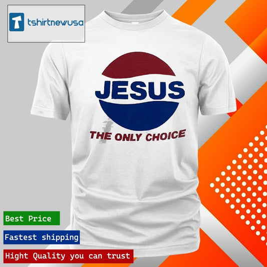 Top Dub Muse Jesus The Only Choice 2025 T Shirt