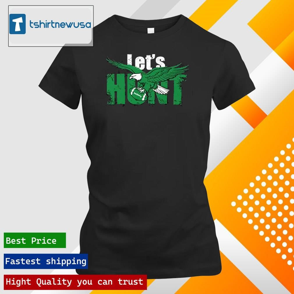 Top Let’s Hunt Eagles 2025 T Shirt