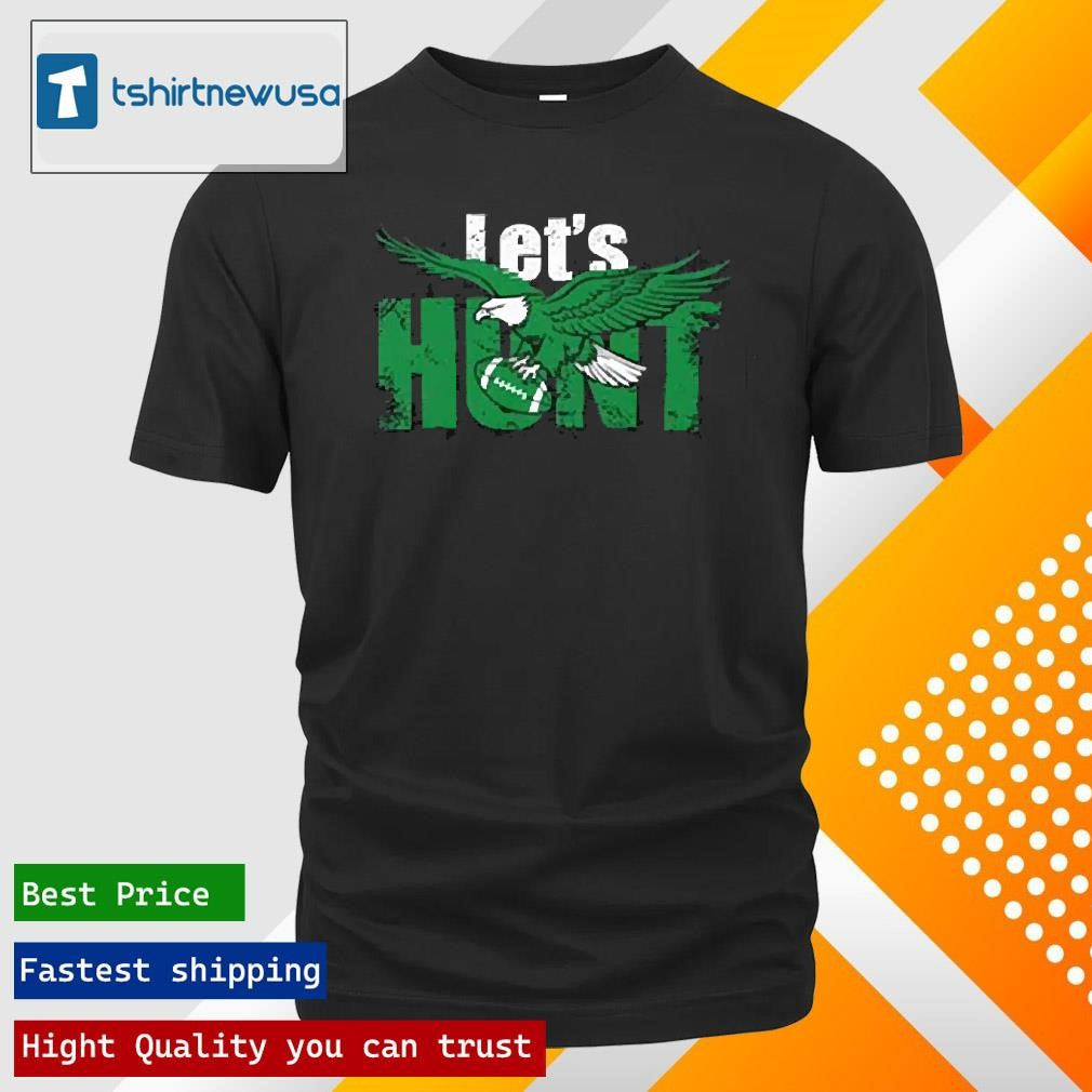 Top Let’s Hunt Eagles 2025 T Shirt