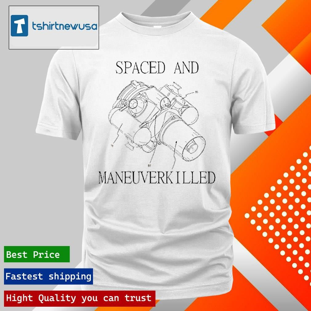 Top Spaced And Maneuverkilled 2025 T Shirt