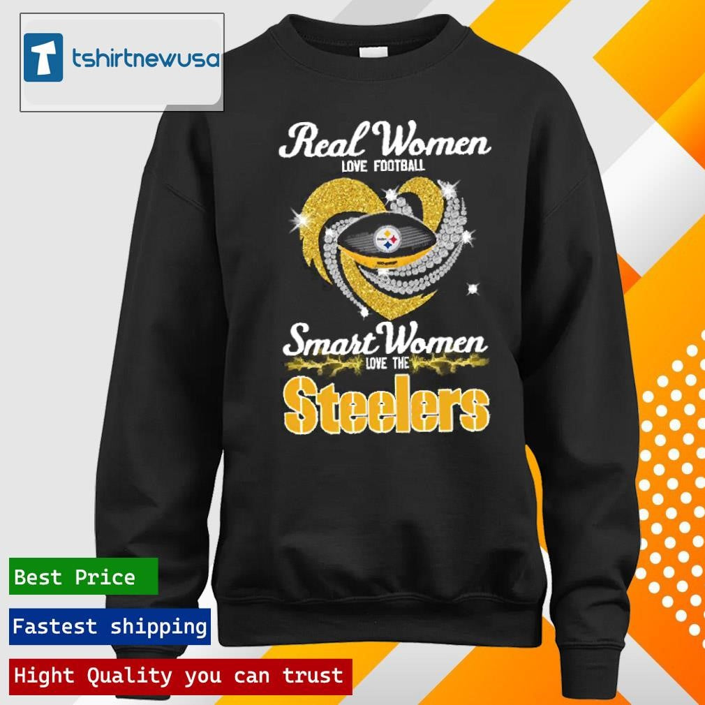 Top Trendy Real Women Love Football Smart Women Love The Pittsburgh Steelers Football Heart Diamond 2025 Light Shirts