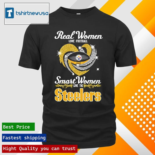 Top Trendy Real Women Love Football Smart Women Love The Pittsburgh Steelers Football Heart Diamond 2025 Light Shirts