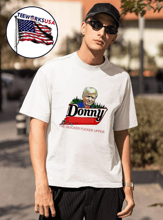 Trump Donny the quicker fucker upper shirt