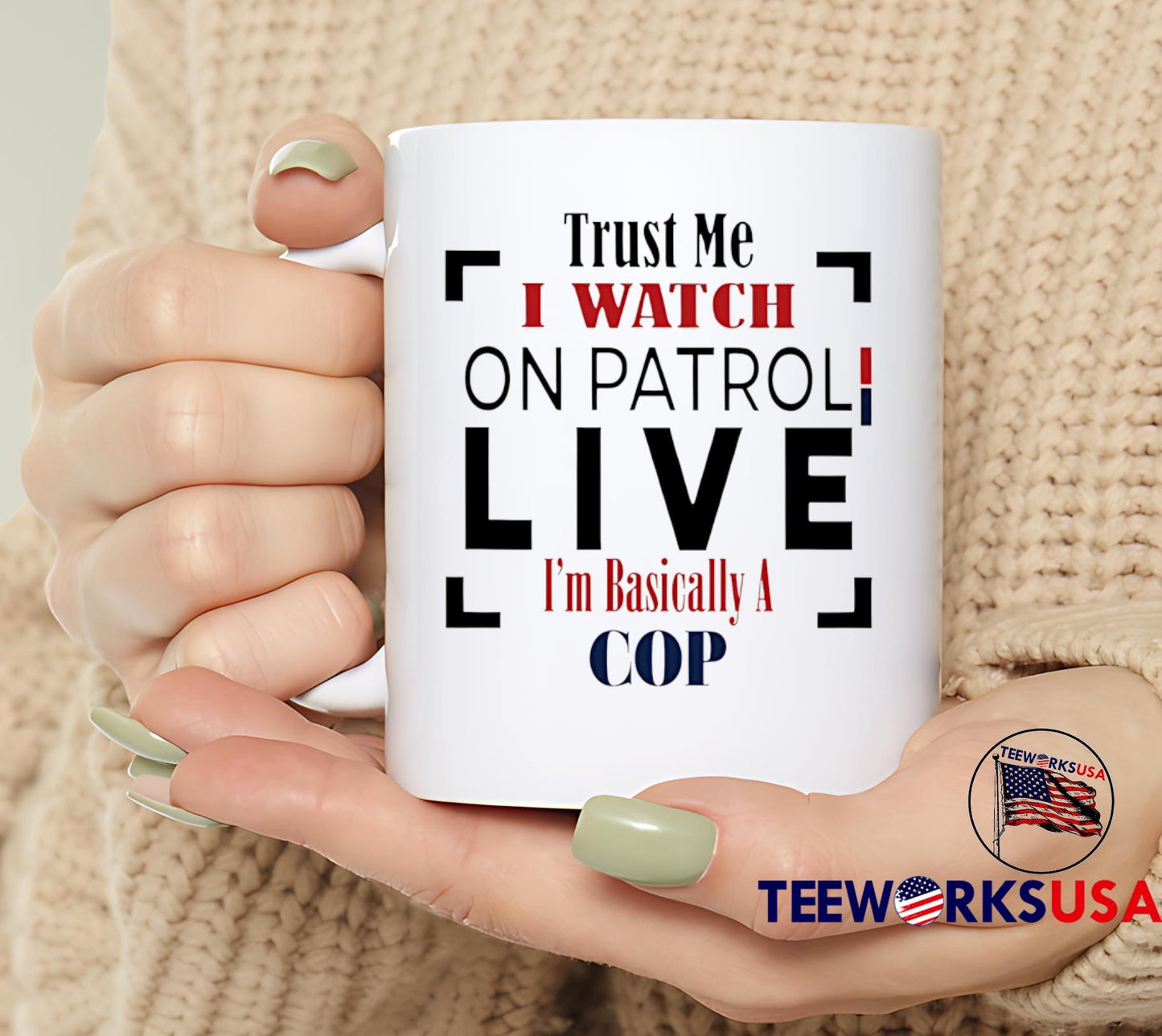 Trust Me I Watch On Patrol Live I'm Basically A Cop shirt