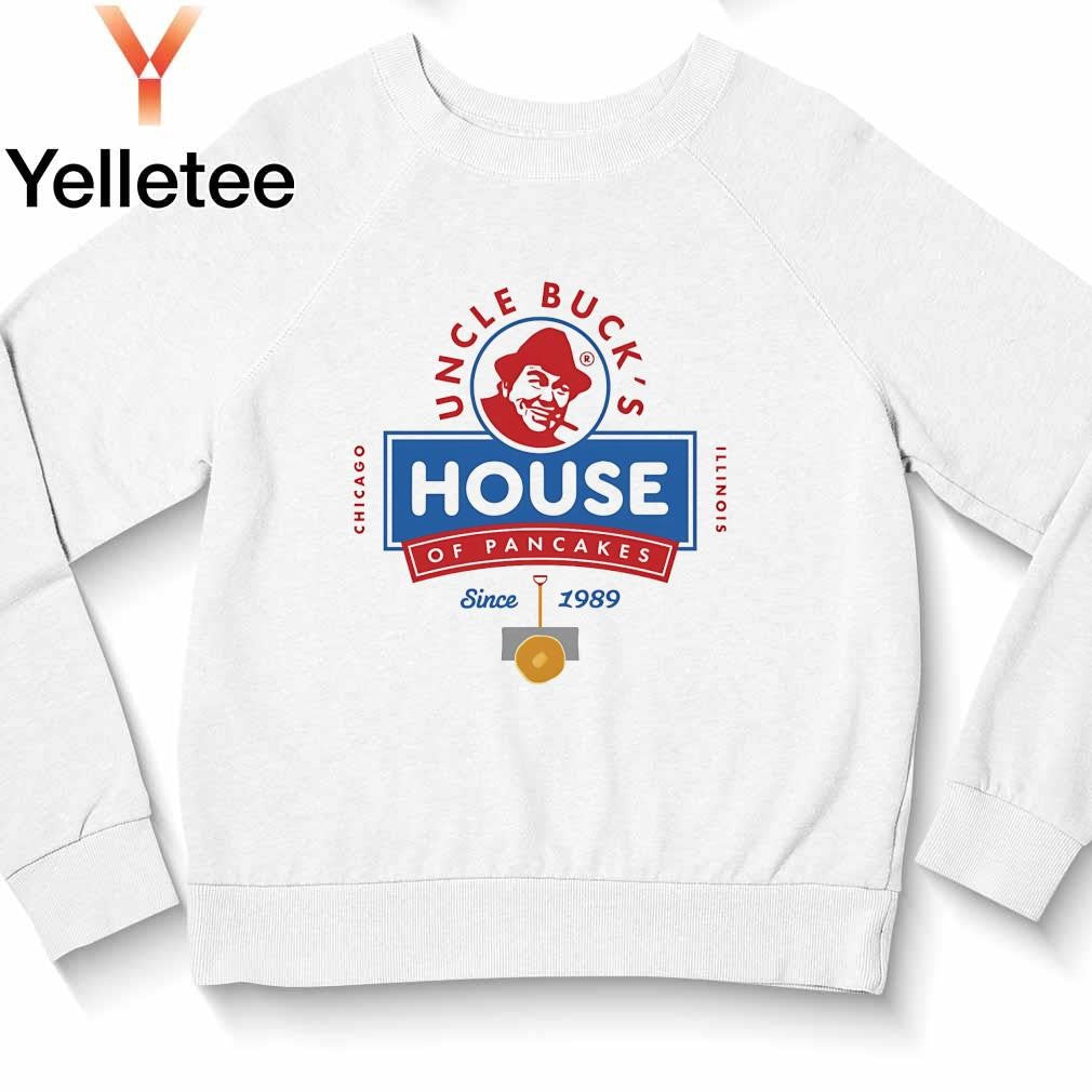 Uncle Buck's house of Pancakes of Pancakes since 1989 shirt