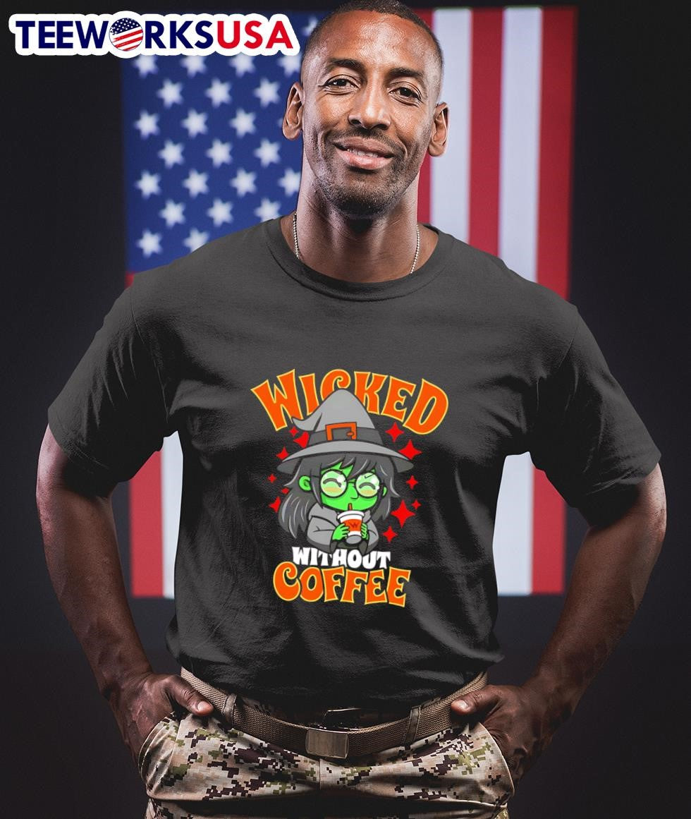 Wicked without coffee shirt