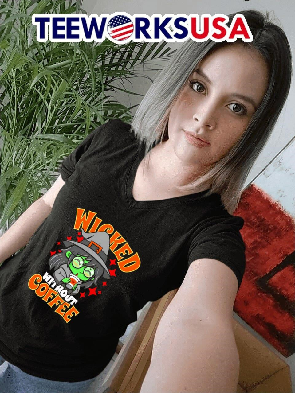 Wicked without coffee shirt