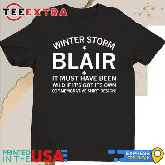 Winter Storm Blair It Must Have Been Wild If It's Got Its Own Shirt