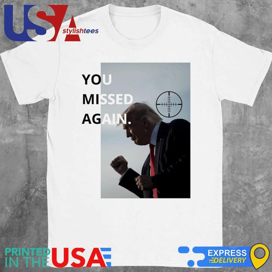 You Missed Again Golf Trump Again Shooting Attempt 2024 Shirt