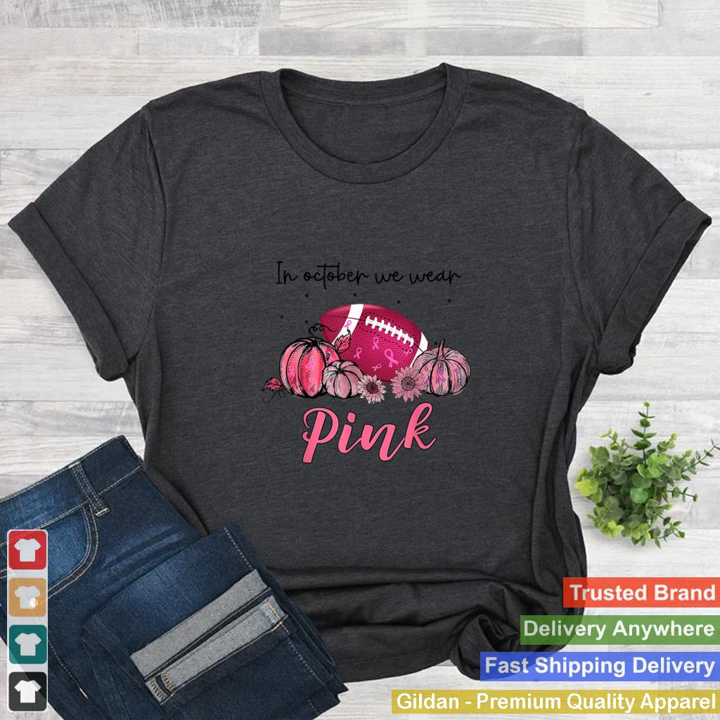 In October We Wear Pink Football Breast Cancer Awareness T Shirt