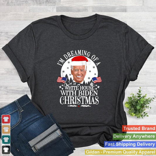 Im Dreaming Of A White House With Biden Christmas shirt