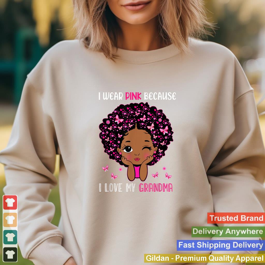 I Wear Pink Because I Love My Grandma Black Girls October T Shirt