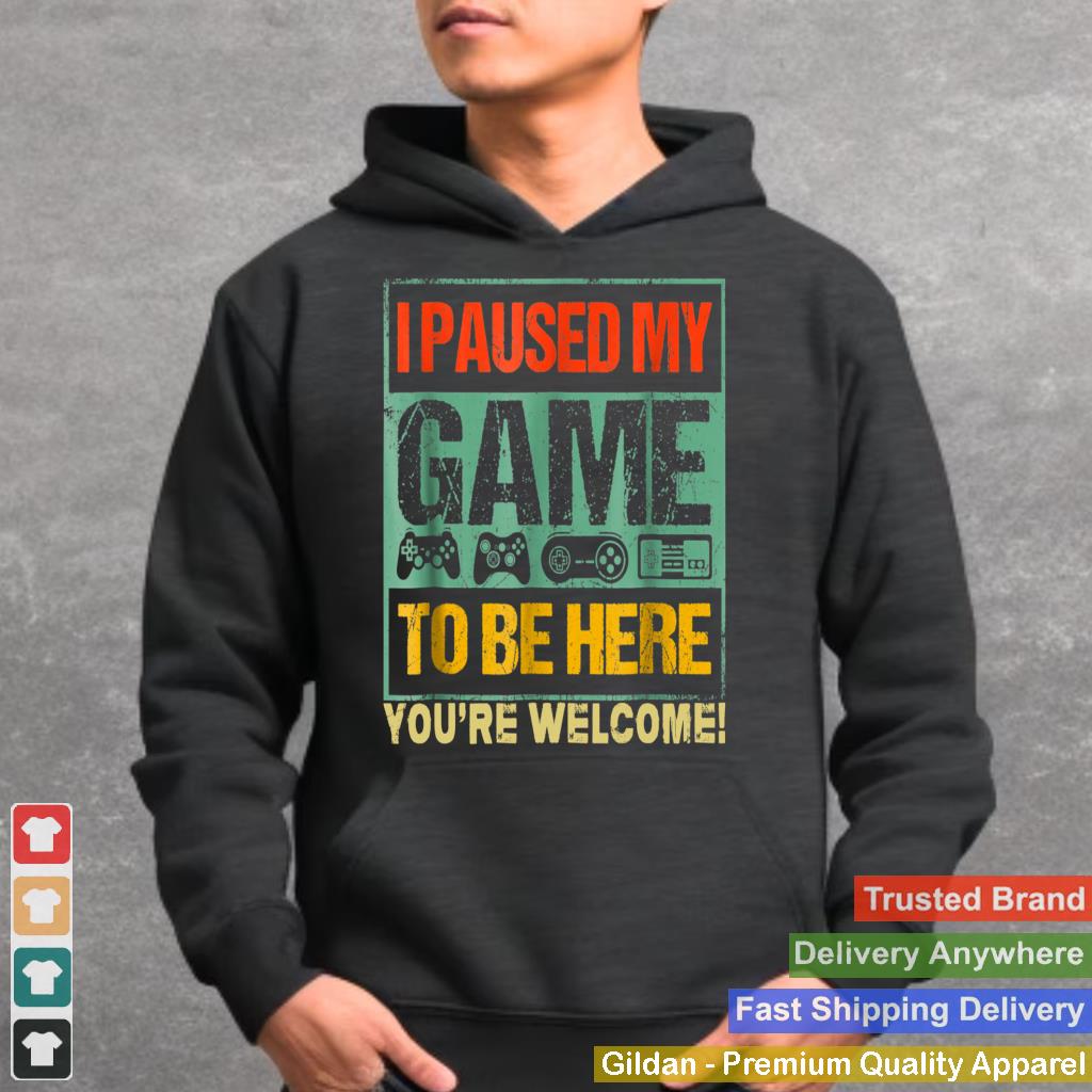 I Paused My Game To Be Here Funny Gamers Men Boys Teens Gift