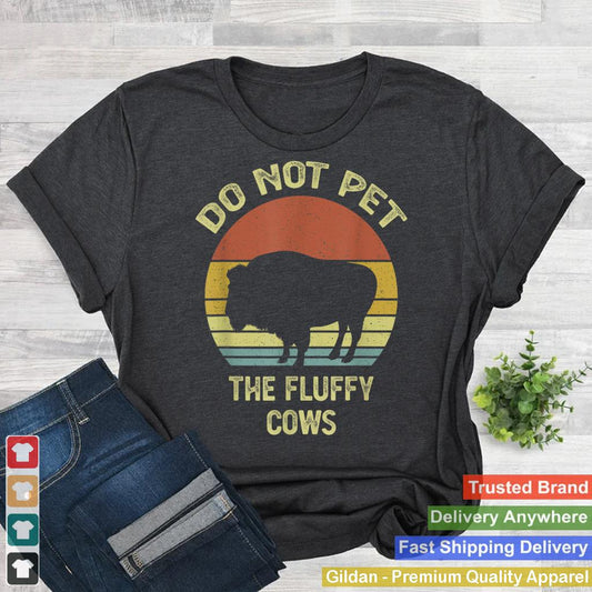 Do Not Pet The Fluffy Cows Funny Retro Vintage Buffalo