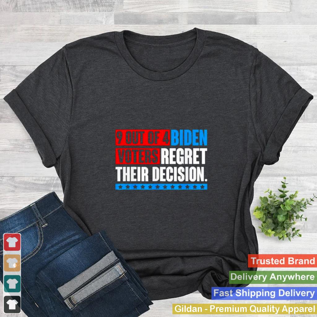 2021 9 Out Of 4 Biden Voter Regret Their Decision Funny President Shirt