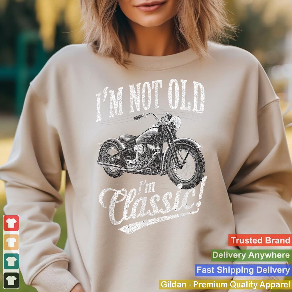 I'm Not Old I'm Classic Funny Motorcycle Womens and men