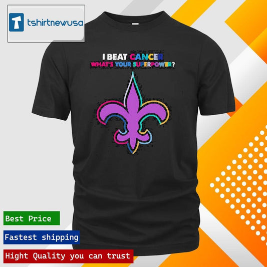 Premium I beat cancer what’s your superpower New Orleans Saints 2025 T Shirt