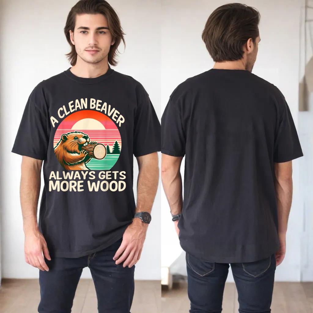 A Clean Beaver Always Gets More Wood Funny Adult Joke Men