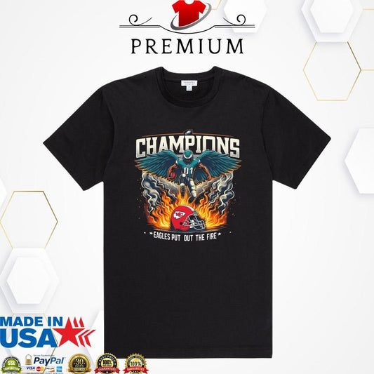 Official Philadelphia Eagles 2025 Champions Eagles Put Out The Fire Shirt