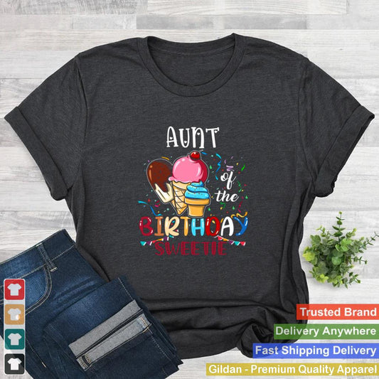 Aunt Of The Birthday Sweetie Girl Ice Cream Shirt