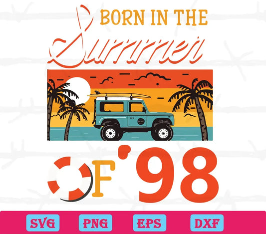 Born In The Summer Of 98 Birthday Jeep, Svg Scalable Vector Graphics