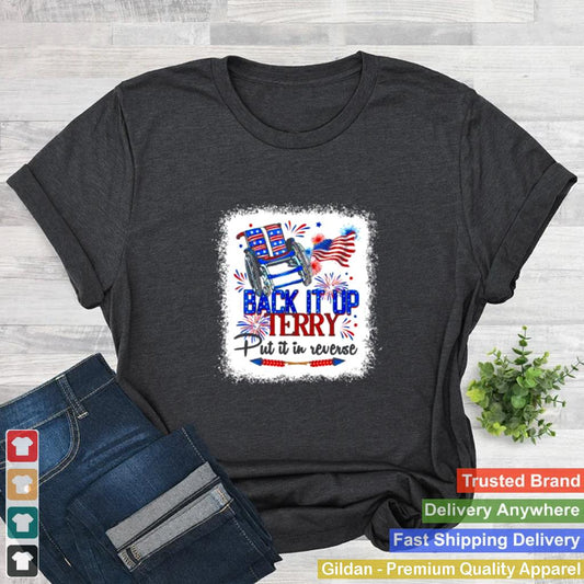 Back It Up Terry Put It In Reverse Funny 4th Of July Shirt