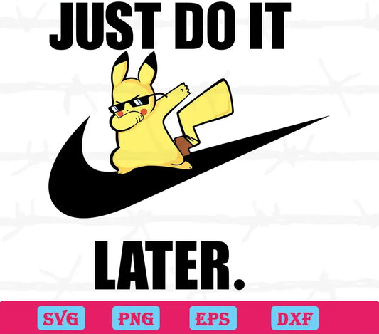 Nike Just Do It Later Pokemon Pikachu Svg