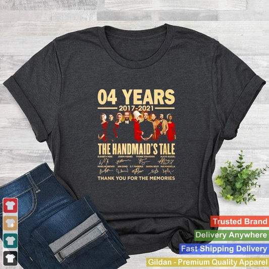 04 years 2017 2021 The Handmaids Tale thank you for the memories shirt