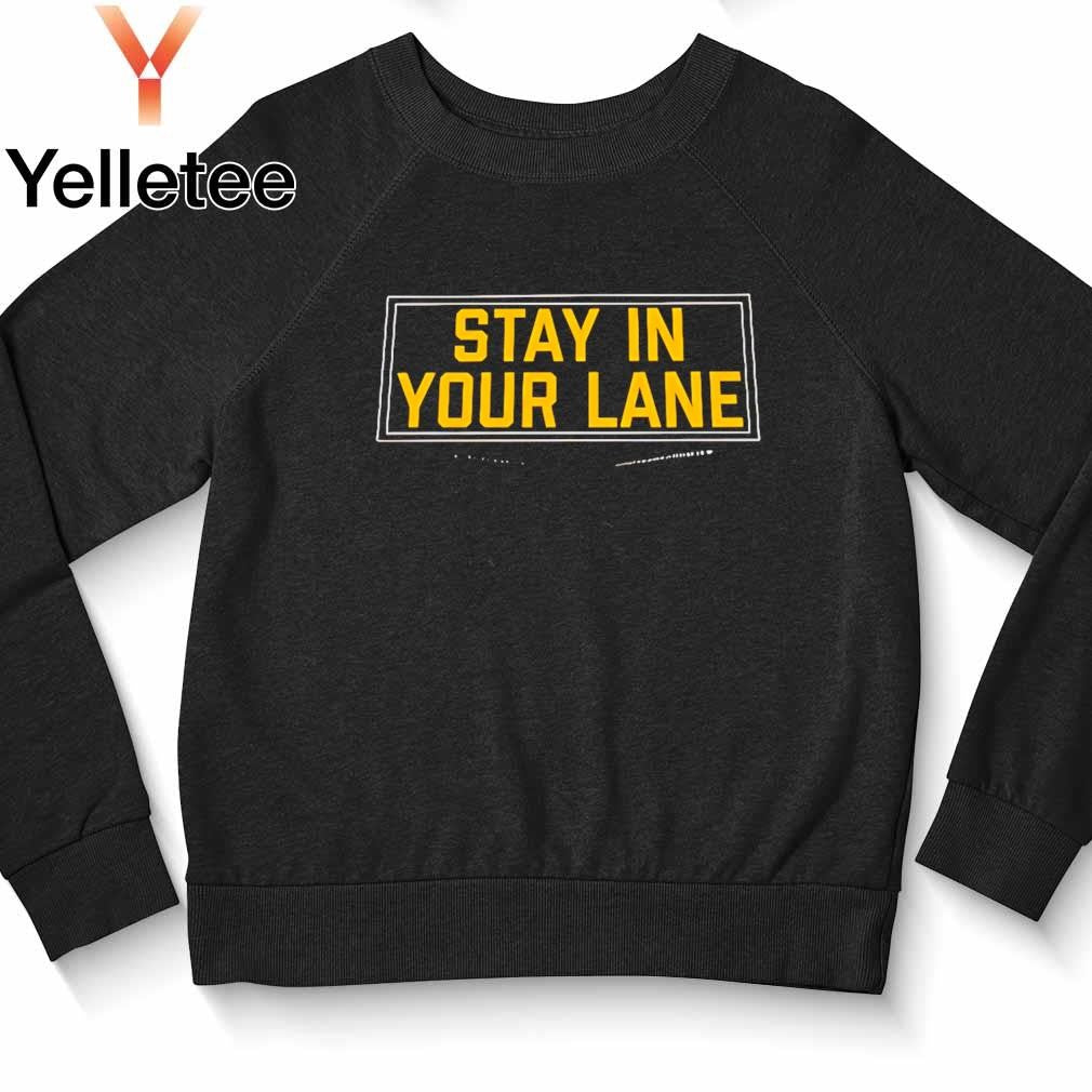 Stay in your lane shirt