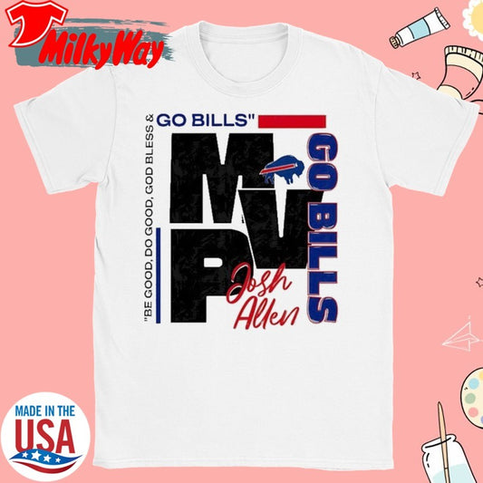 Official Buffalo Bills be good do good God bless Josh Allen MVP shirt