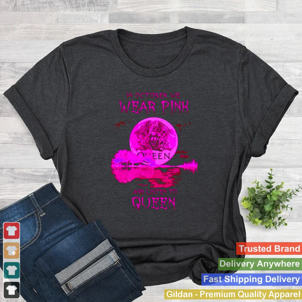 In October we wear pink and listen to Queen shirt