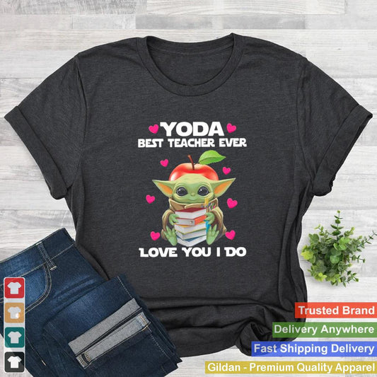 Baby Yoda Hug Books Best Teacher Ever Love You I Do shirt