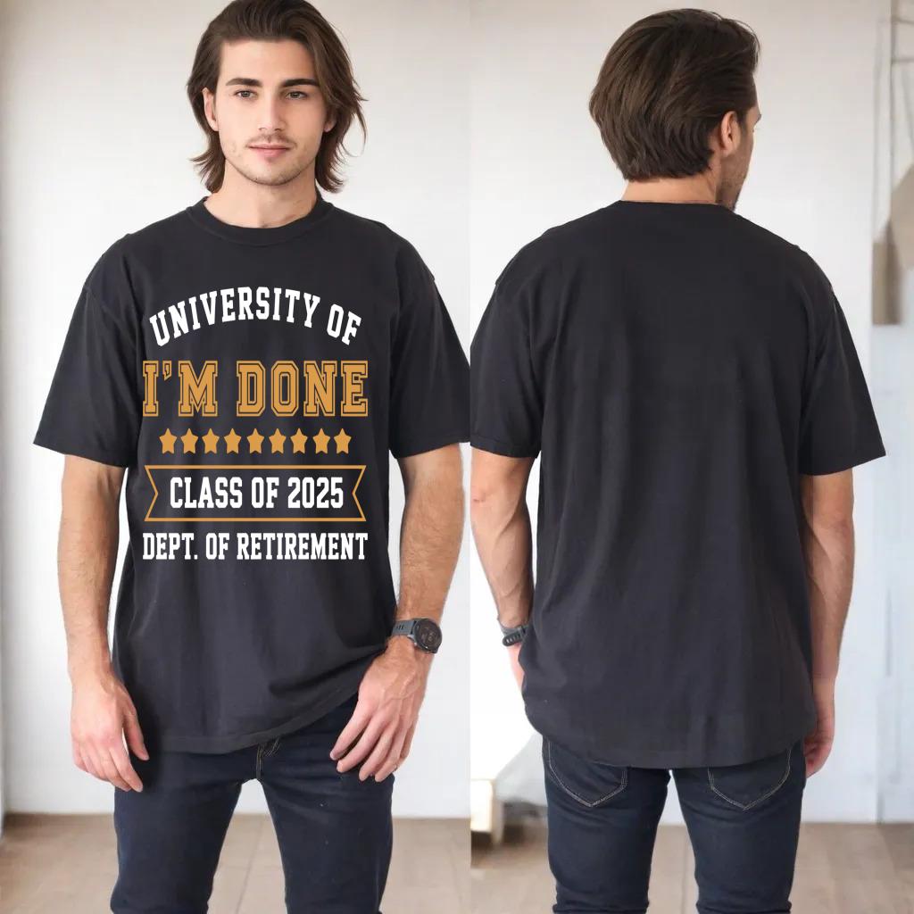 University Of I'm Done Teacher Funny Retirement 2025