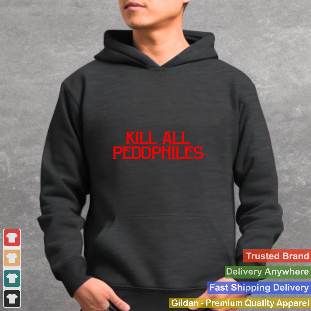 2021 Kill all pedophiles shirt