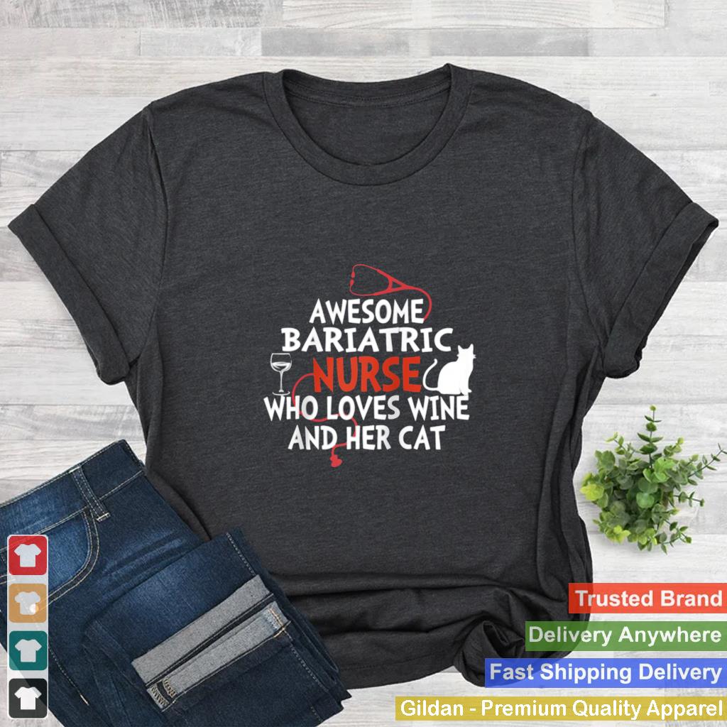 Awesome Bariatric Nurse who loves wine and her cat shirt