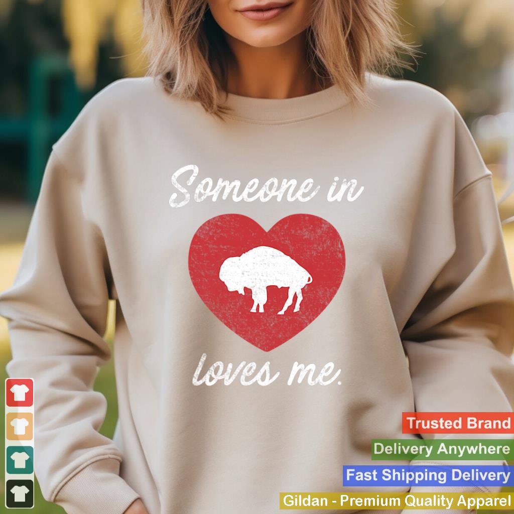 Someone In Buffalo Loves Me - Buffalo New York Shirt Premium