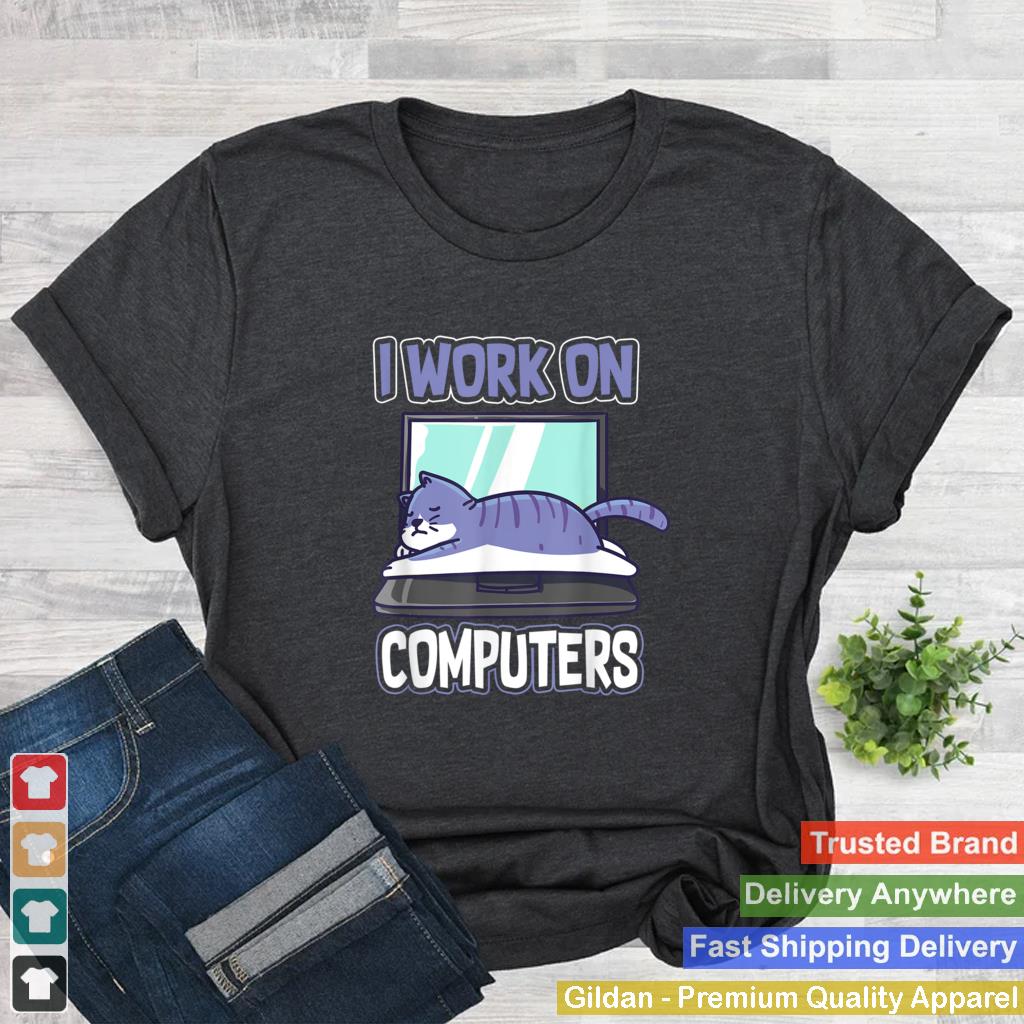 I Work On Computers Funny Cat lying Funny Cats and Computers T Shirt