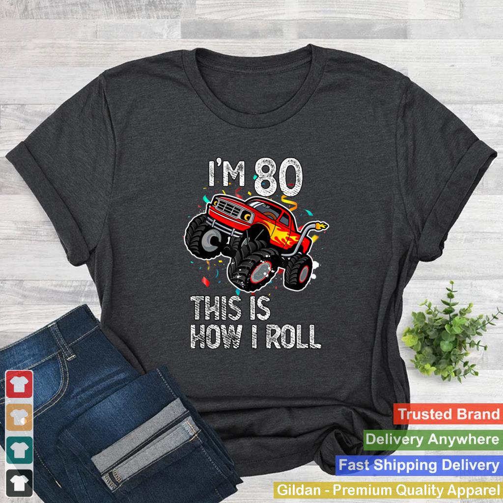 Im 80 This Is How I Roll 80th Birthday Monster Truck 1941 T Shirt