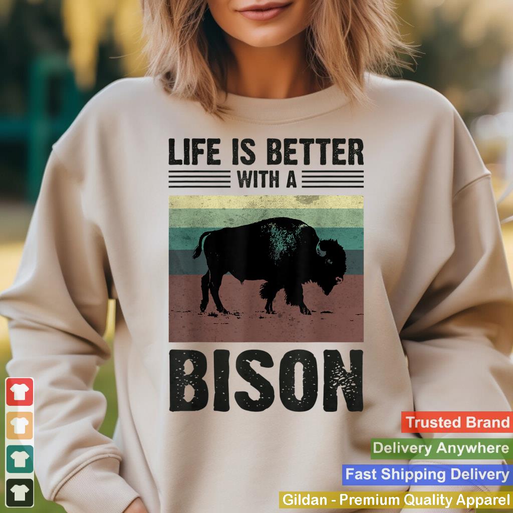 Life Is Better With A Bison For Bisons Buffalo Lover