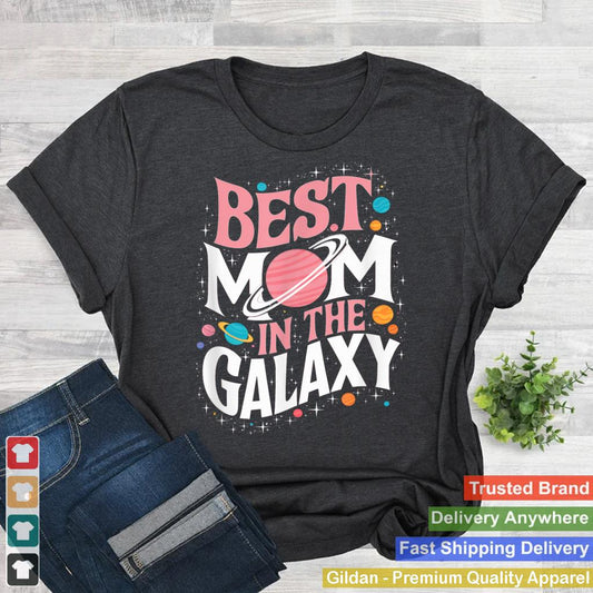 Best Mom in the Galaxy - Mother's Day Present - Cute Mom